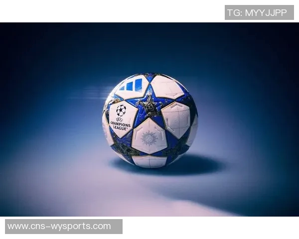 阿迪达斯欧冠足球助力激情赛事展现足球魅力与竞技精神